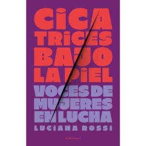 CICATRICES BAJO LA PIEL - VOCES DE MUJERES EN LUCHA