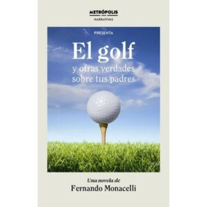 GOLF Y OTRAS VERDADES SOBRE TUS PADRES, EL