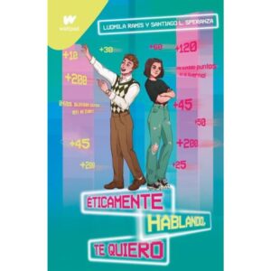 ETICAMENTE HABLANDO, TE QUIERO - WATTPAD
