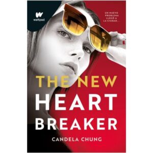 The New Heartbreaker - Wattpad -  Candela Chung - Chung Candela - Montena