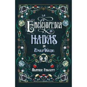 ENCICLOPEDIA DE HADAS DE EMILY WILDE, LA - EMILY WILDE 1