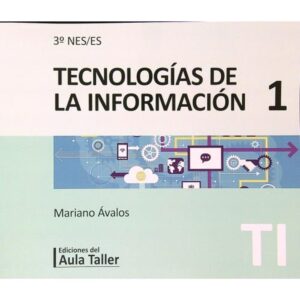 TECNOLOGIAS DE LA INFORMACION 1 - 3º NES / ES - AULA TALLER