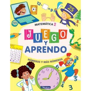 JUEGO Y APRENDO - MATEMATICA 2 - NUMEROS Y MAS NUMEROS
