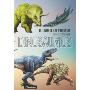 DATOS CURIOSOS SOBRE DINOSAURIOS - EL LIBRO DE LAS PREGUNTAS