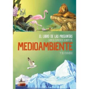 DATOS CURIOSOS SOBRE EL MEDIOAMBIENTE Y SU CUIDADO - EL LIBRO DE LAS PREGUNTAS - TD