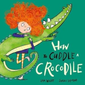 HOW TO CUDDLE A CROCODILE