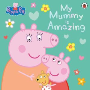 My Mummy Is Amazing - Peppa Pig - Penguin