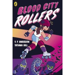 Blood City Rollers - V. P. Anderson - Tatiana Hill - Penguin