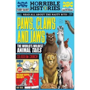 PAWS, CLAWS AND JAWS - THE WORLD'S WILDEST ANIMAL TAILS - HORRIBLE HISTORIES