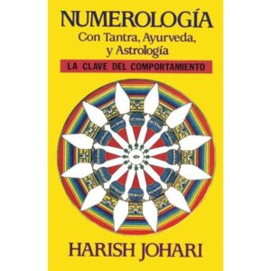 NUMEROLOGIA CON TANTRA, AYURVEDA Y ASTROLOGIA - LA CLAVE DEL COMPORTAMIENTO