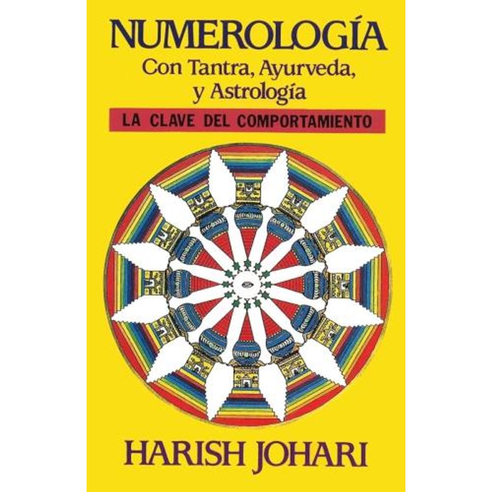 NUMEROLOGIA CON TANTRA, AYURVEDA Y ASTROLOGIA - LA CLAVE DEL COMPORTAMIENTO
