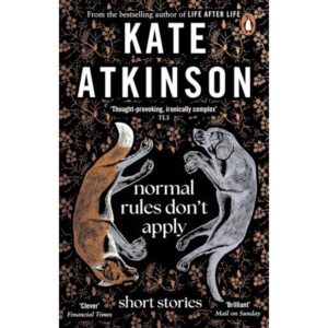 Normal Rules Don'T Apply - Kate Atkinson - Penguin