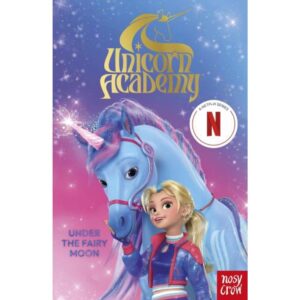 UNICORN ACADEMY - UNDER THE FAIRY MOON - A NETFLIX SERIES