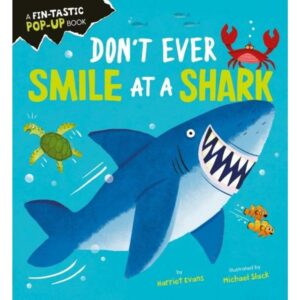 DON'T EVER SMILE AT A SHARK - POP-UP BOOK - HB
