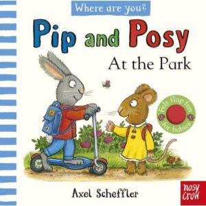 AT THE PARK - PIP AND POSY, WHERE ARE YOU? - A FELT-FLAPS BOOK - BOARD BOOK