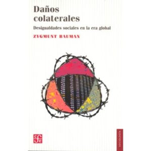 DAÑOS COLATERALES - DESIGUALDADES SOCIALES EN LA ERA GLOBAL