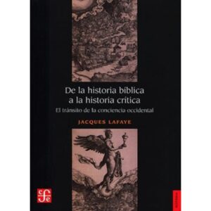 DE LA HISTORIA BIBLICA A LA HISTORIA CRITICA - EL TRANSITO DE LA CONCIENCIA OCCIDENTAL
