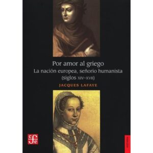 POR AMOR AL GRIEGO - LA NACION EUROPEA, SEÑORIO HUMANISTA (SIGLOS XIV - XVII)