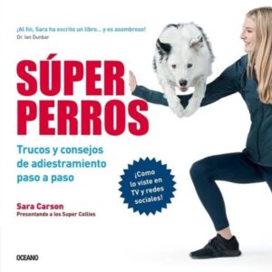SUPER PERROS - TRUCOS Y CONSEJOS DE ADIESTRAMIENTO