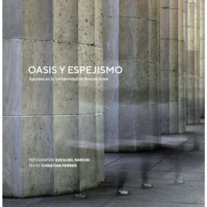 OASIS Y ESPEJISMO: APUNTES EN LA UNIVERSIDAD DE BUENOS AIRES