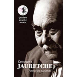 CONOCER A JAURETCHE - PENSAR EN NACIONAL