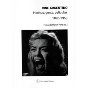 CINE ARGENTINO - HECHOS, GENTE, PELICULAS - 1896-1958