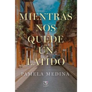 MIENTRAS NOS QUEDE UN LATIDO