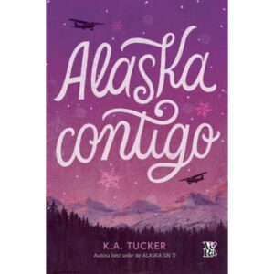 Alaska Contigo - K. A. Tucker - V&R