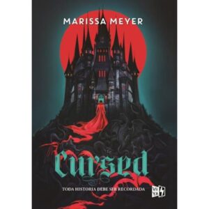 Cursed - Toda Historia Debe Ser Recordada - Marissa Meyer - V&R