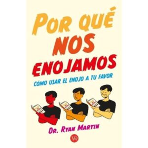 POR QUE NOS ENOJAMOS? - COMO USAR EL ENOJO A TU FAVOR