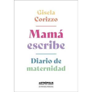 MAMA ESCRIBE - DIARIO DE MATERNIDAD