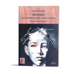 Mujeres Que Lograron Salir De La Gran Telaraña - Bentivegna - Maipue