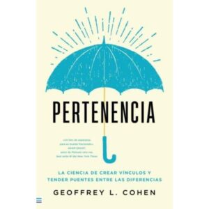 PERTENENCIA - LA CIENCIA DE CREAR VINCULOS Y TENDER PUENTES ENTRE LAS DIFERENCIAS