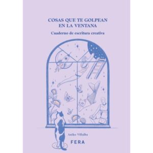 COSAS QUE TE GOLPEAN EN LA VENTANA - CUADERNO DE ESCRITURA CREATIVA