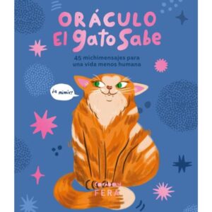 ORACULO EL GATO SABE - 45 MICHIMENSAJES PARA UNA VIDA MENOS HUMANA