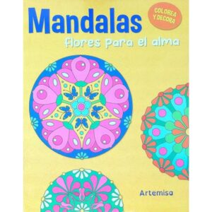 MANDALAS - FLORES PARA EL ALMA - COLOREA Y DECORA
