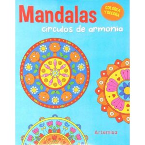 MANDALAS - CIRCULOS DE ARMONIA - COLOREA Y DECORA