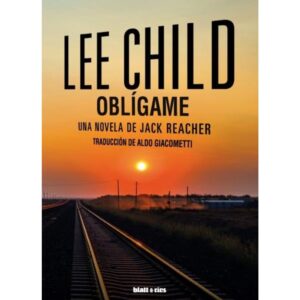 OBLIGAME - UNA NOVELA DE JACK REACHER