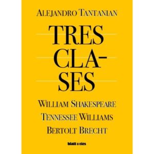 TRES CLASES - WILLIAM SHAKESPEARE, TENNESSEE WILLIAMS, BERTOLT BRECHT