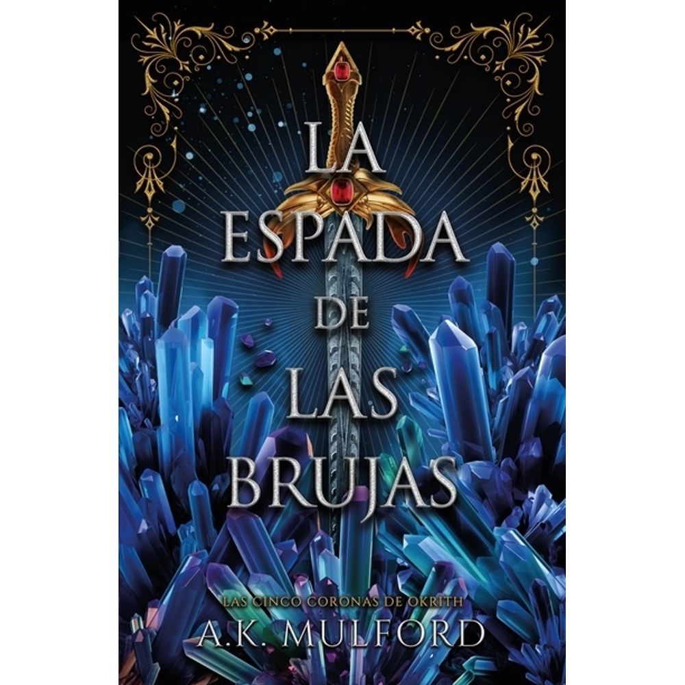 ESPADA DE LAS BRUJAS, LA - LAS CINCO CORONAS DE OKRITH 2