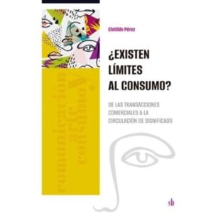 EXISTEN LIMITES AL CONSUMO? - DE LAS TRANSACCIONES COMERCIALES A LA CIRCULACION DE SIGNIFICADO