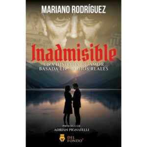 INADMISIBLE - UNA HISTORIA DE AMOR BASADA EN HECHOS REALES