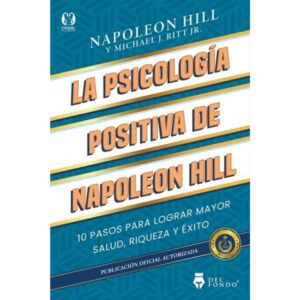 PSICOLOGIA POSITIVA DE NAPOLEON HILL, LA