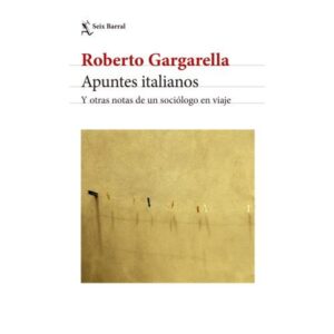 Apuntes Italianos - Roberto Gargarella - Seix Barral