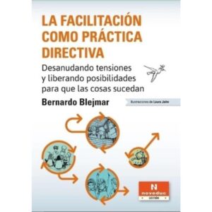 FACILITACION COMO PRACTICA DIRECTIVA, LA - NOVEDUC GESTION