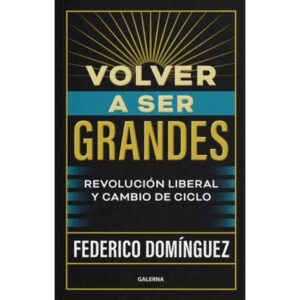VOLVER A SER GRANDES - REVOLUCION LIBERAL Y CAMBIO DE CICLO