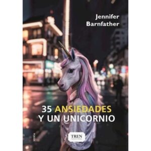 35 ANSIEDADES Y UN UNICORNIO