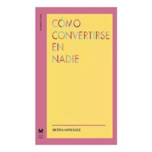 COMO CONVERTIRSE EN NADIE