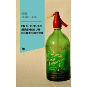 EN EL FUTURO SEREMOS UN OBJETO RETRO