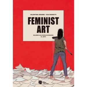 FEMINIST ART - MUJERES QUE REVOLUCIONARON EL ARTE - TD